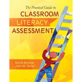 The Practical Guide to Classroom Literacy Assessment