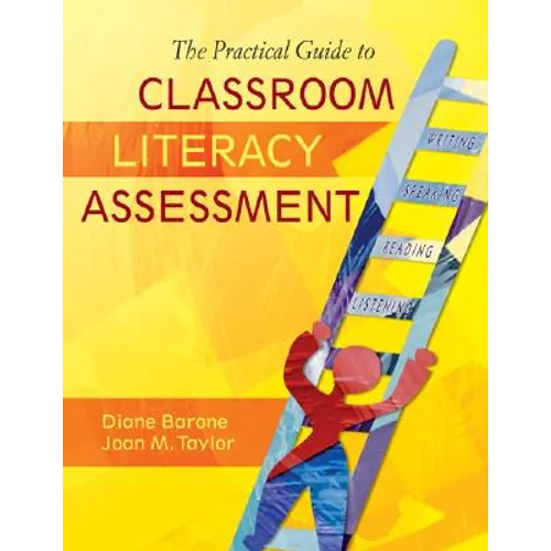 The Practical Guide to Classroom Literacy Assessment