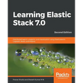 Learning Elastic Stack 7.0 - Second Edition: Distributed search, analytics, and visualization using Elasticsearch, Logstash, Beats, and Kibana, 2nd Ed