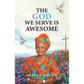 The God We Serve is Awesome