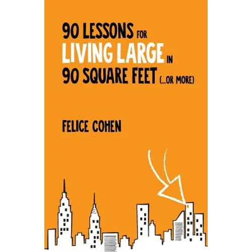90 Lessons for Living Large in 90 Square Feet (...or more)