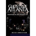 Ghosts of Atlanta: Phantoms of the Phoenix City
