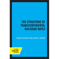 The Structure of Transcontinental Railroad Rates: A Publication of the Bureau of Business and Economic Research, University of California