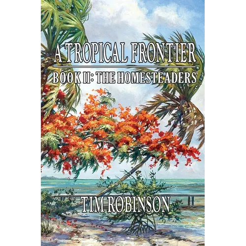 A Tropical Frontier: Book II; The Homesteaders: The Homesteaders