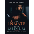 The Inmate and the Medium: A True Story About Loss, Love and Freedom