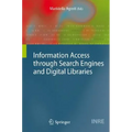 Information Access Through Search Engines and Digital Libraries