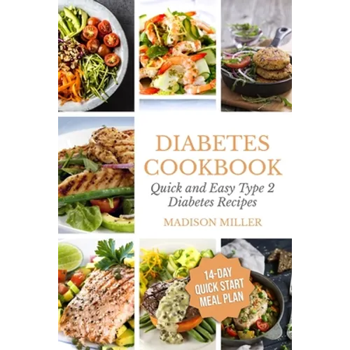 Diabetes Cookbook: Quick and Easy Diabetes Type 2 Recipes - 14-Day Quick Start Meal Plan
