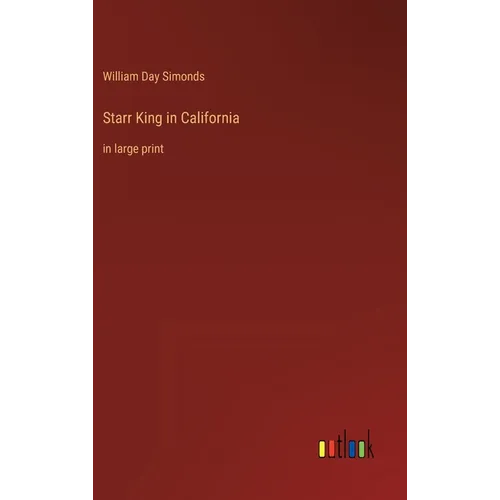 Starr King in California: in large print
