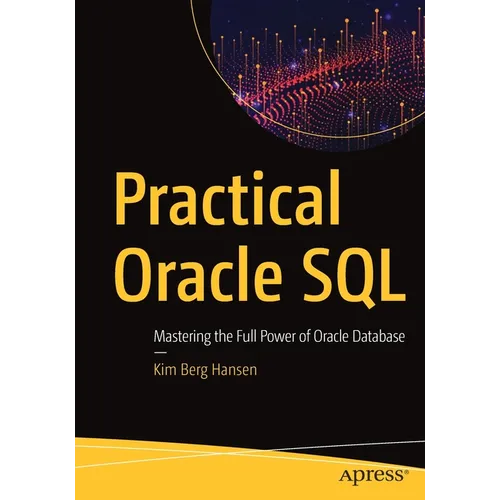 Practical Oracle SQL: Mastering the Full Power of Oracle Database