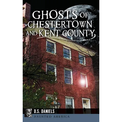 Ghosts of Chestertown and Kent County