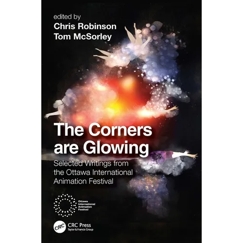 The Corners Are Glowing: Selected Writings from the Ottawa International Animation Festival