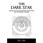 This Dark Star: Thomas Digges, the Scientific Revolution, and the Infinite Universe - Paperback