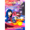 Look Up: My Encounters with ETs and Angels