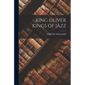 King Oliver Kings of Jazz