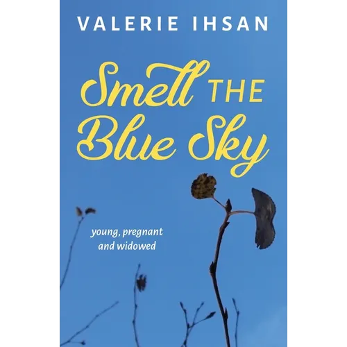Smell the Blue Sky: Young, Pregnant, and Widowed