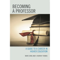 Becoming a Professor: A Guide to a Career in Higher Education