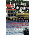 Investing Without Losing: The Beginner's Guide to Real Estate Tax Lien and Tax Deed Auctions