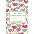 In Case Nobody Told You: Passages of Wisdom and Encouragement
