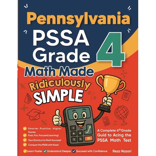 Pennsylvania PSSA Grade 4 Math Made Ridiculously Simple: A Comprehensive 4th Grade Guide to Acing PSSA Math