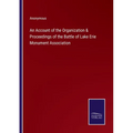 An Account of the Organization & Proceedings of the Battle of Lake Erie Monument Association