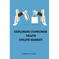 Exploring Consumer Traits Online Market