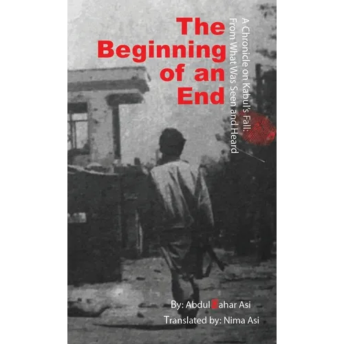 The Beginning of an End: Abdul Qahar Asi Translated by: Nima Asi