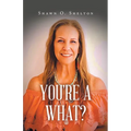 You're A What?