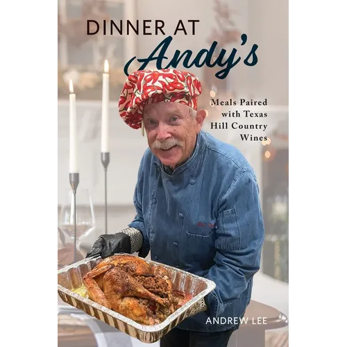 Dinner at Andy's: Meals Paired with Texas Hill Country Wines