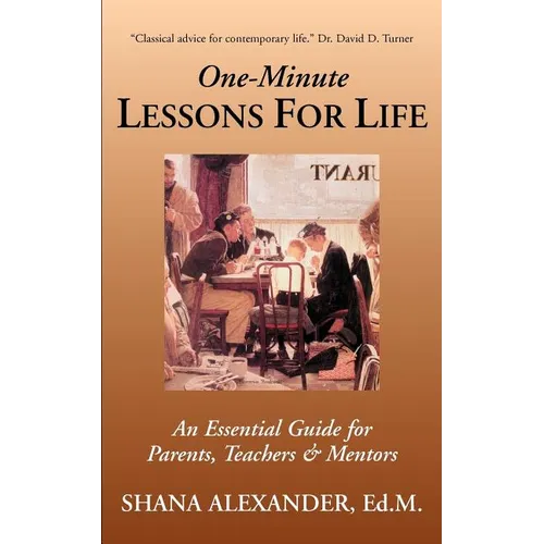 One-Minute Lessons For Life: An Essential Guide for Parents, Teachers & Mentors