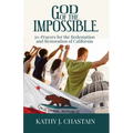 God of the Impossible!: 30-Prayers for the Redemption and Restoration of California