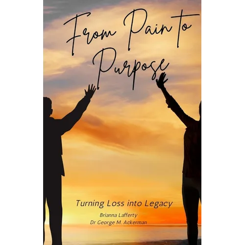From Pain to Purpose: Turning Loss into Legacy