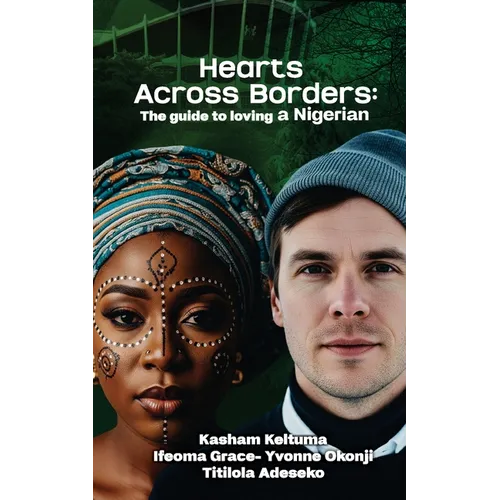 Love Across Borders: A Guide to Loving a Nigerian