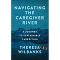Navigating the Caregiver River: A Journey to Sustainable Caregiving