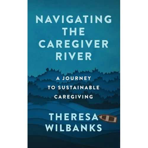 Navigating the Caregiver River: A Journey to Sustainable Caregiving