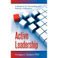 Active Leadership: A Blueprint for Succeeding and Making a Difference