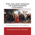 The life and voyages of Christopher Columbus. By: Washington Irving: Christopher Columbus