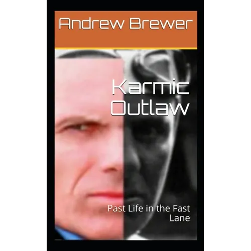 Karmic Outlaw: Past Life in the Fast Lane
