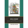 Digital Citizenship: Teaching Strategies and Practice from the Field