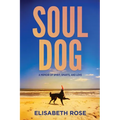 Soul Dog: A Memoir of Spirit, Smarts, and Love