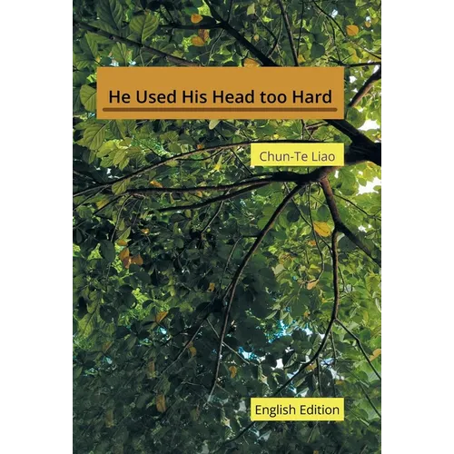 He Used His Head too Hard: English Edition