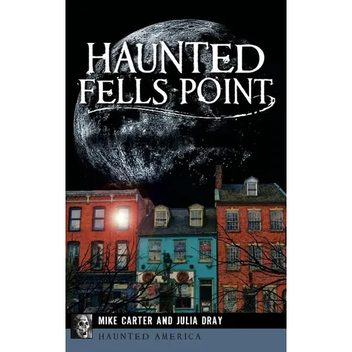 Haunted Fells Point: Ghosts of Baltimore's Waterfront