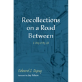 Recollections on a Road Between: A Story of My Life