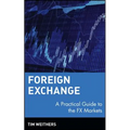 Foreign Exchange: A Practical Guide to the Fx Markets