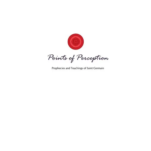 Points of Perception: Prophecies and Teachings of Saint Germain