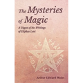 The Mysteries of Magic - A Digest of the Writings of Eliphas Levi