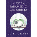 The Cop, the Paramedic, and the Barista: Book Two in The Mercy House Series