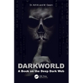 Dark World: A Book on the Deep Dark Web
