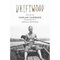 Driftwood: The Life of Harlan Hubbard