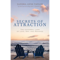 Secrets of Attraction: The Universal Laws of Love, Sex, and Romance