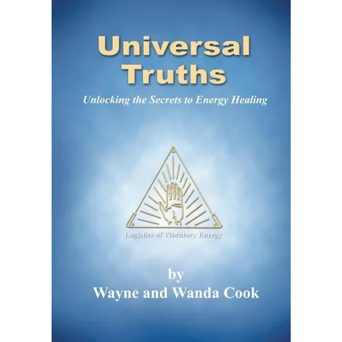 Universal Truths: Unlocking the Secrets of Energy Healing